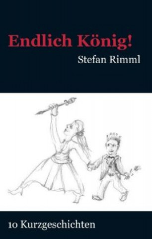 Kniha Endlich König! Stefan Rimml