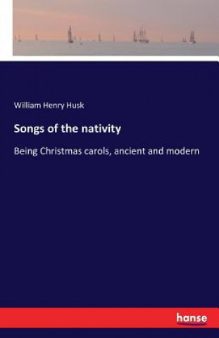 Könyv Songs of the nativity William Henry Husk