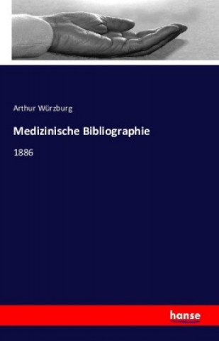 Könyv Medizinische Bibliographie Arthur Würzburg