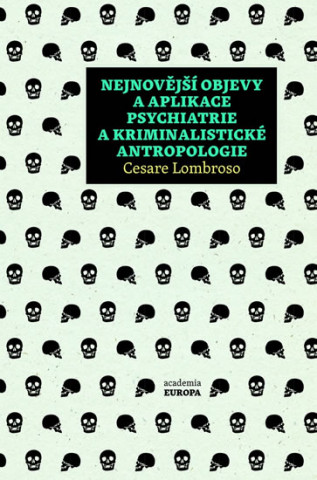 Kniha Nejnovější objevy a aplikace psychiatrie a kriminální antropologie Cesare Lombroso