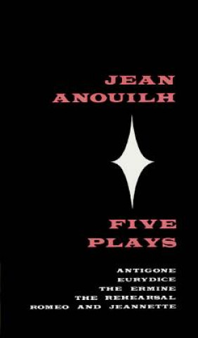 Книга JEAN ANOUILH FIVE PLAYS Jean Anouilh