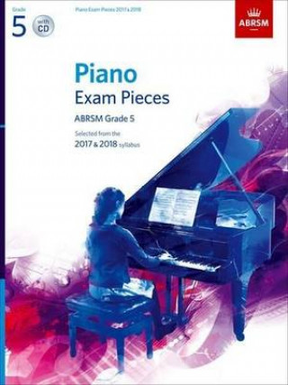 Tiskovina Piano Exam Pieces 2017 & 2018, ABRSM Grade 5, with CD 