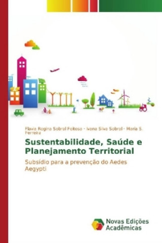Kniha Sustentabilidade, Saúde e Planejamento Territorial Flavia Regina Sobral Feitosa
