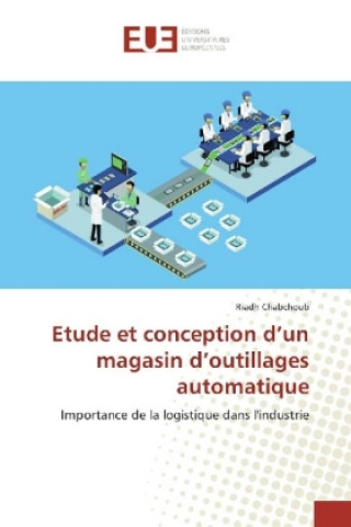 Knjiga Etude et conception d'un magasin d'outillages automatique Riadh Chabchoub