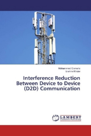 Kniha Interference Reduction Between Device to Device (D2D) Communication Mohammed Gismalla