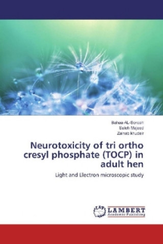 Книга Neurotoxicity of tri ortho cresyl phosphate (TOCP) in adult hen Bahaa Al-Sereah