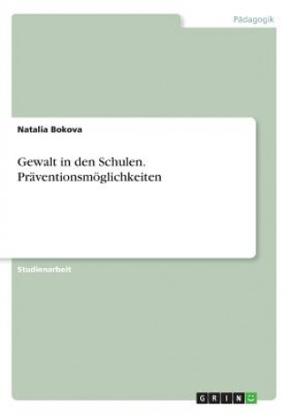 Kniha Gewalt in den Schulen. Praventionsmoeglichkeiten Natalia Bokova