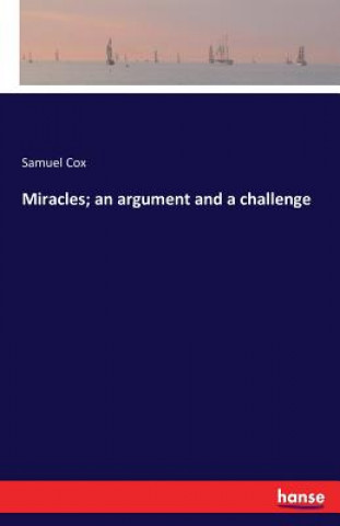 Kniha Miracles; an argument and a challenge Samuel Cox