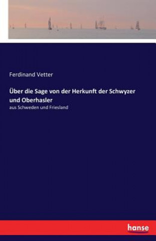 Kniha UEber die Sage von der Herkunft der Schwyzer und Oberhasler Ferdinand Vetter