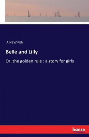 Könyv Belle and Lilly A New Pen