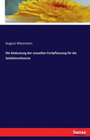 Kniha Bedeutung der sexuellen Fortpflanzung fur die Selektionstheorie Dr August Weismann