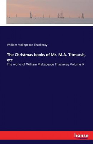 Book Christmas books of Mr. M.A. Titmarsh, etc William Makepeace Thackeray