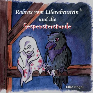 Kniha Rabrax vom Lilarabenstein und die Gespensterstunde Ellie Engel