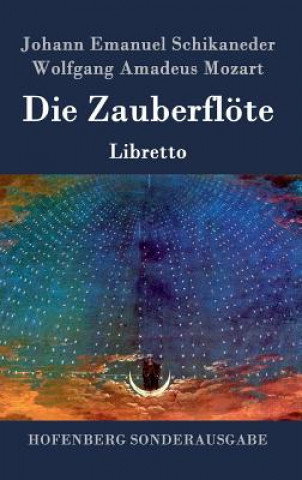 Könyv Die Zauberfloete Johann Emanuel Schikaneder