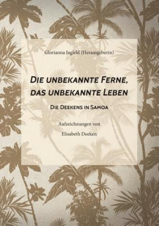 Könyv unbekannte Ferne, das unbekannte Leben Elisabeth Deeken