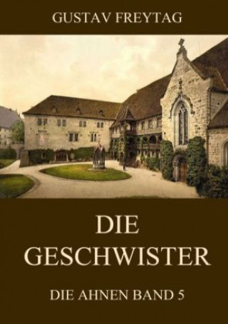 Knjiga Die Geschwister Gustav Freytag