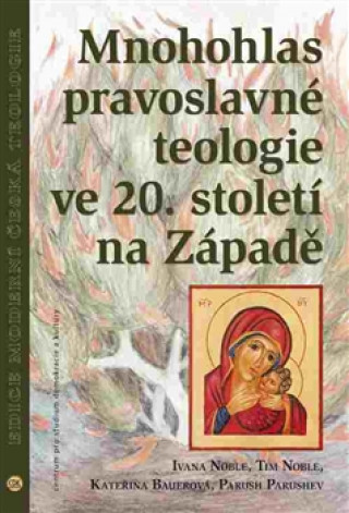 Книга Mnohohlas pravoslavné teologie ve 20. století na Západě Kateřina Bauerová