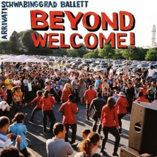 Audio Beyond Welcome! Schwabinggrad Ballett/Arrivati