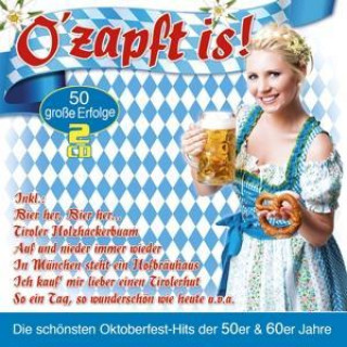 Audio O'Zapft Is!-Die Oktoberfest-Hits Der 50er & 60er Various