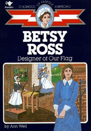 Kniha Betsy Ross: Designer of Our Flag Ann Weil