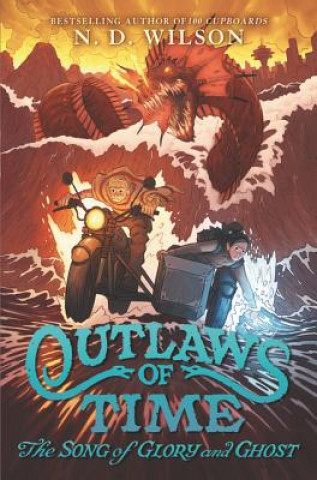 Kniha Outlaws of Time: The Song of Glory and Ghost N. D. Wilson