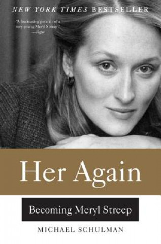 Kniha Her Again: Becoming Meryl Streep Michael Schulman
