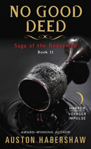 Buch No Good Deed: Saga of the Redeemed: Book II Auston Habershaw