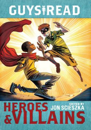 Könyv Guys Read: Heroes & Villains Jon Scieszka