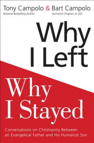 Kniha Why I Left, Why I Stayed: Conversations on Christianity Between an Evangelical Father and His Humanist Son Anthony Campolo