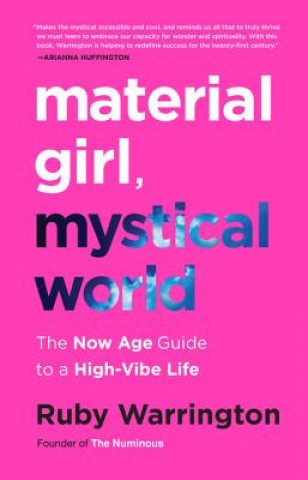 Libro Material Girl, Mystical World: The Now Age Guide to a High-Vibe Life Ruby Warrington