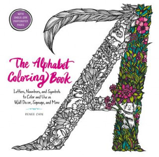 Kniha The Alphabet Coloring Book: Letters, Numbers, and Symbols to Color and Use as Wall Decor, Signage, and More Renee Chin