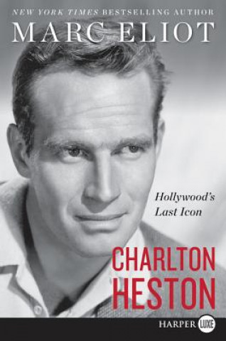 Kniha Charlton Heston: Hollywood's Last Icon Marc Eliot