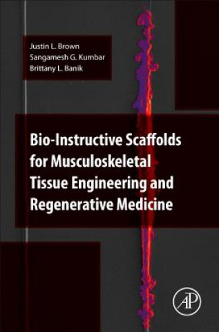 Kniha Bio-Instructive Scaffolds for Musculoskeletal Tissue Engineering and Regenerative Medicine Justin Brown