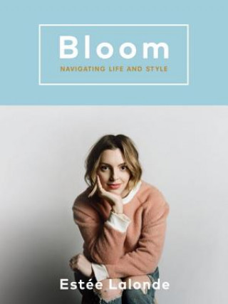 Książka Bloom: Navigating Life and Style Estee LaLonde