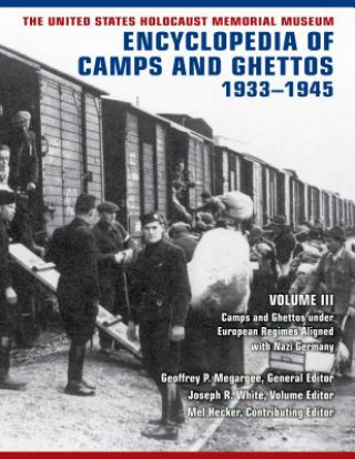 Kniha United States Holocaust Memorial Museum Encyclopedia of Camps and Ghettos, 1933-1945, Volume III Geoffrey P. Megargee