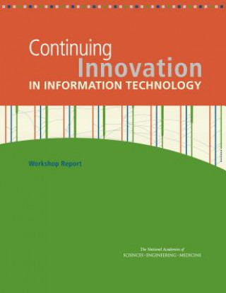 Kniha Continuing Innovation in Information Technology: Workshop Report Committee on Continuing Innovation in In