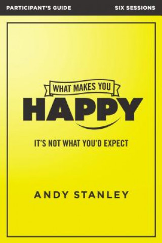 Książka What Makes You Happy Bible Study Participant's Guide Andy Stanley