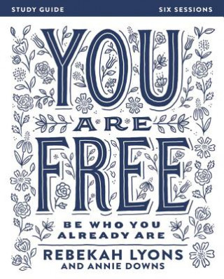 Книга You Are Free Bible Study Guide Rebekah Lyons