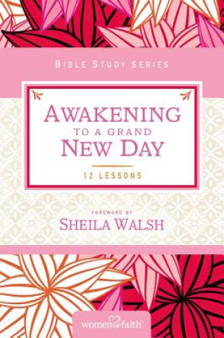 Kniha Awakening to a Grand New Day Women of Faith