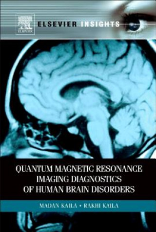 Книга Quantum Magnetic Resonance Imaging Diagnostics of Human Brain Disorders Madan M. Kaila