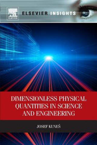 Knjiga Dimensionless Physical Quantities in Science and Engineering Josef Kunes
