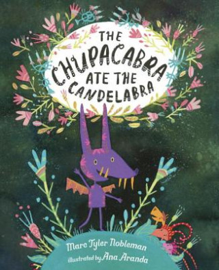 Buch The Chupacabra Ate the Candelabra Marc Tyler Nobleman