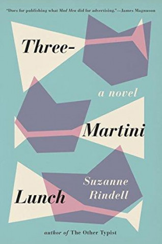 Knjiga Three-Martini Lunch Suzanne Rindell