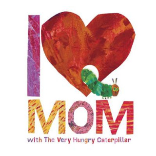 Kniha I Love Mom with The Very Hungry Caterpillar Eric Carle