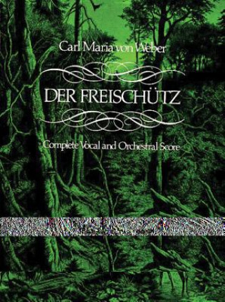 Kniha Der Freischutz in Full Score Carl Maria Von Weber