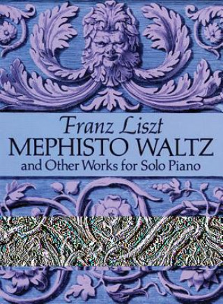 Buch Mephisto Waltz and Other Works for Solo Piano Franz Liszt