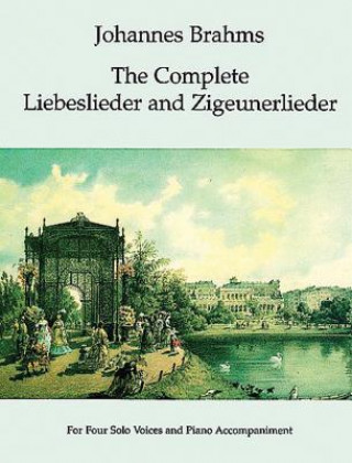 Kniha The Complete Liebeslieder and Zigeunerlieder: For Four Solo Voices and Piano Accompaniment Johannes Brahms