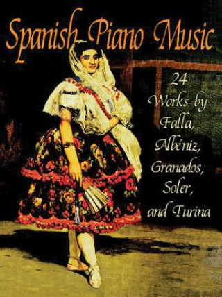Книга Spanish Piano Music: 24 Works by de Falla, Albeniz, Granados, Soler and Turina Manuel de Falla