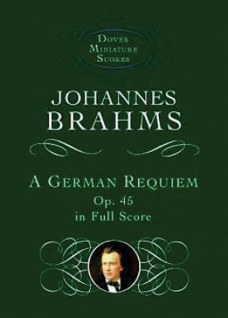 Książka A German Requiem, Op. 45, in Full Score Johannes Brahms