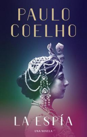 Kniha La Espía. Una Novela Sobre Mata Hari / The Spy Paulo Coelho